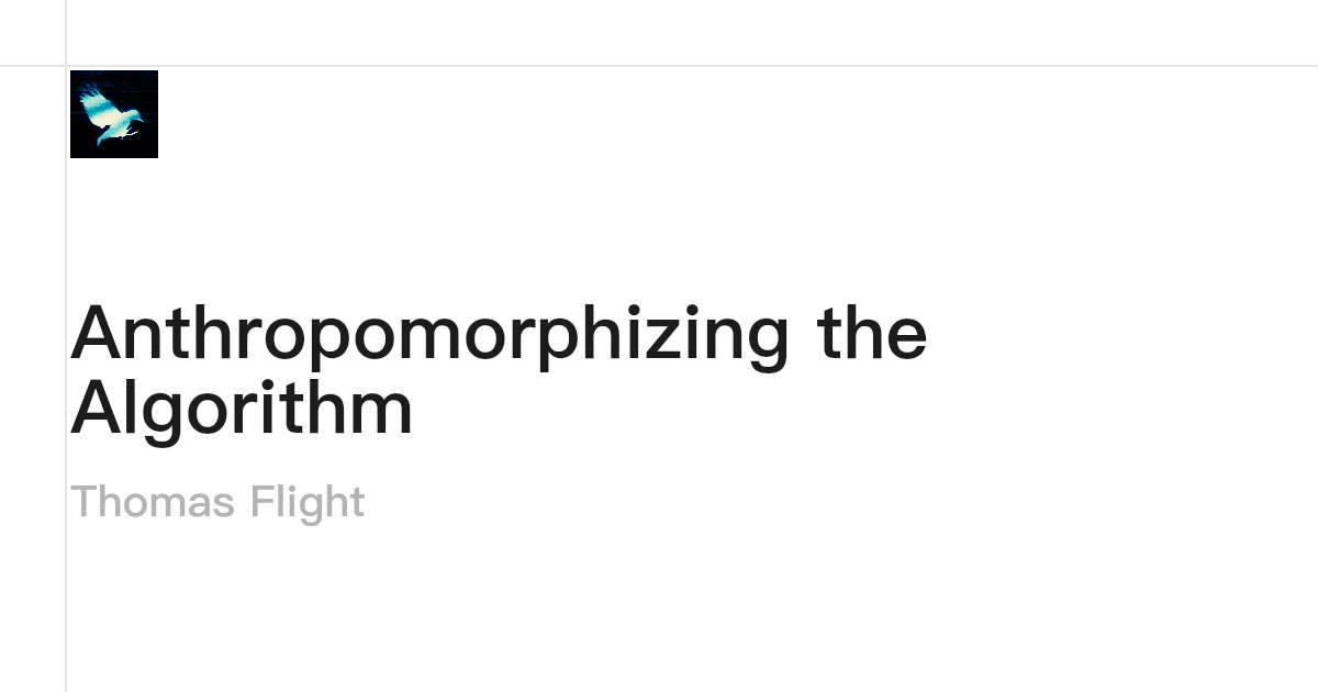 Anthropomorphizing the Algorithm · Thomas Flight