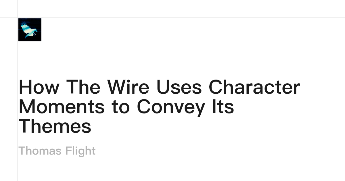 How The Wire Uses Character Moments to Convey Its Themes · Thomas Flight